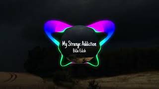 Billie Eilish - My Strange Addiction (Speed up)