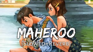 Maheroo Maheroo [Slowed+Reverb] - Shreya Ghoshal, Darshan Rathod | Textaudio | Lofi Music Channel