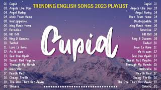 Cupid - Fifty Fifty ️🎧 Trending OPM English Songs 2023 Playlist 🎧 Greatest Hits Songs Of All Time