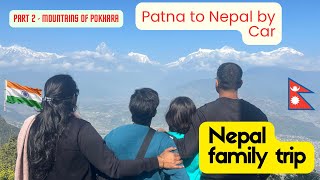 Patna to Nepal by Car |Part II-Pokhara | Hindi| Hill driving|Himalaya