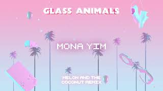 Glass Animals – Melon and the Coconut - Mona Yim remix