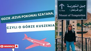 Gdzie Jezus pokonał szatana, czyli o Górze Kuszenia / Mount Temptation / Qarantal / Anis Pol Travel