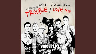 I Knew You Were Trouble / As Long as You Love Me