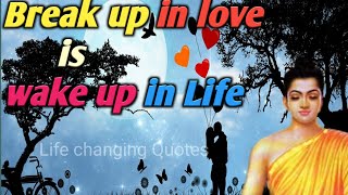 Break-up in Love is Wake-up in Life ||Lord Buddha Quotes on Love❤️ ||Life Changing Quotes ||