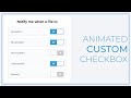 How to create the Animated Custom Checkbox using HTML and CSS