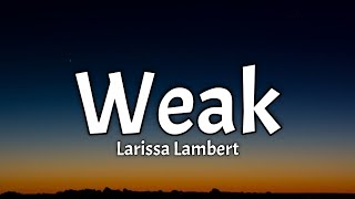 Larissa Lambert - Weak (SWV Cover) [Lyrics] I get weak in the knees I can hardly speak [Tiktok Song]