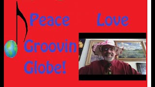 Love, Peace, Purpose, Groove the globe Chant!!   8-4-2019