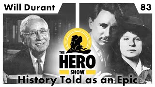 Will Durant: History Told as an Epic | The Hero Show, Ep 83