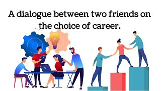 English communication | conversation between two friends in English | about choosing career #english