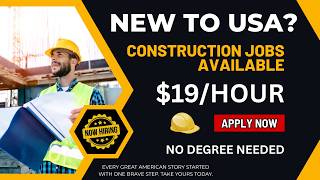 Construction Jobs in the USA — $19/Hour | No Degree | Newcomers Welcome!