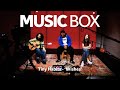 Tiny Habits 'Wishes' Acoustic performance on Music Box