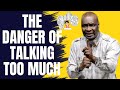 THE DANGER OF TALKING TOO MUCH | APOSTLE JOSHUA SELMAN