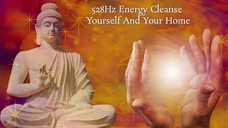 528Hz Energy Cleanse Yourself And Your Home, 528hz Tranquility Music For Self Healing