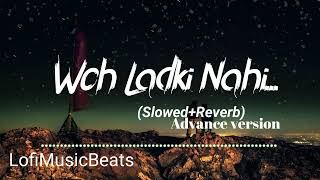 Woh Ladki Nahi Zindagi Hai Meri [Slowed+Reverb]Adv - Alka Yagnik । Babul Supriya | Lofi Music Beats