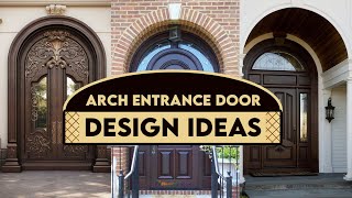 Arch Entrance Door Design Ideas | @blowingideas