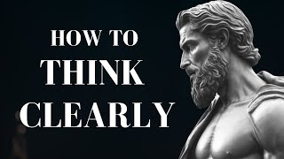 6  Stoic Lessons on the art of THINKING CLEARLY | STOICISM by Marcus Aurelius (a must watch)
