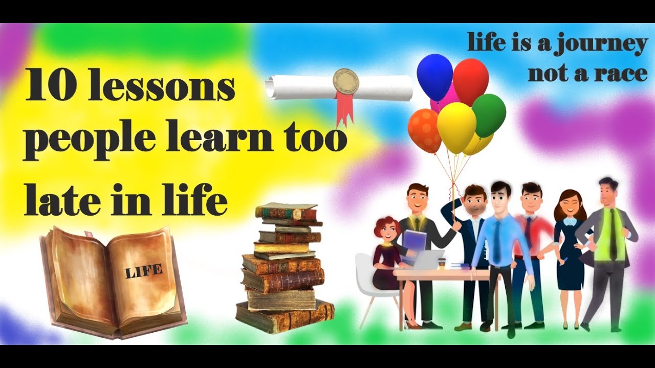 10 Lessons People Learn Too Late In Life | INSPIRATIONAL VALUABLE ...