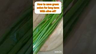 |How to save green onion for long term with olive oil?|#green onion #ramzanspecial #youtubeshorts