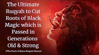 Ultimate Ruqyah to Cut Roots of Black Magic which is passed in Generations Old &Strong+919062777292