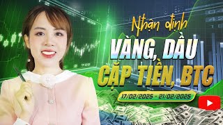 Nhận định thị trường: Vàng, Dầu, Crypto tuần từ 17/02 - 21/02/2025 !!!