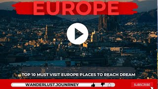 Europe's Magic: Top 10 Must-Visit Destinations | [@Wanderlust.Journey ]\