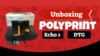 Unboxing Polyprint Texjet Echo 2 DTG Printer