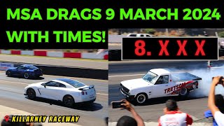 MSA DRAGS WITH TIMES - KILLARNEY RACEWAY | 9 MARCH 2024 | PART 1