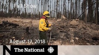 The National for August 17, 2018 — B.C. Wildfires, N.B. Shooting, Low-Carb Diets