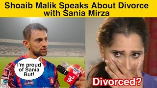 Shoaib Malik speaks on relation with Sania Mirza | Are Divorced?