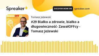 #29 Białko a zdrowie, białko a długowieczność- ZawałOFFcy - Tomasz Jeżewski