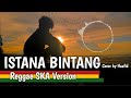 Istana Bintang - Reggae SKA Version