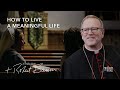 How to Live a Meaningful Life | Bishop Robert Barron