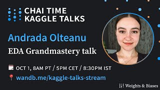 Chai Time Kaggle Talks with Andrada Olteanu - EDA Grandmastery