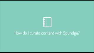 Knowledge Base Series: How to curate content with Spundge