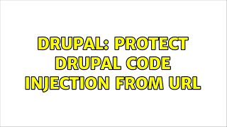 Drupal: Protect drupal code injection from url (2 Solutions!!)