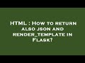 HTML : How to return also json and render_template in Flask?