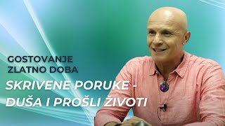 ZLATNO DOBA Gostovanje -  SKRIVENE PORUKE - Duša i prošli životi