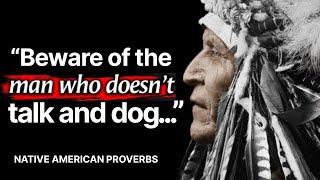 These Native American Proverbs and quotes Are Life Changing