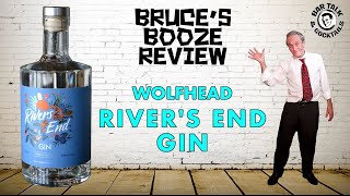 WOLFHEAD RIVER'S END GIN REVIEW - Bruce's Booze Review | Bar Talk and Cocktails