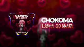 Chokoma-LESHA GO NKATA(PRODUCED BY  JAZZMATIC)2025