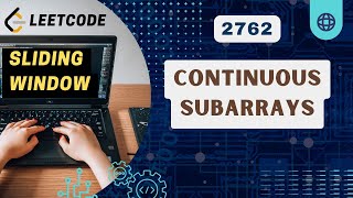 Continuous Subarrays | Leetcode 2762 | Sliding Window | Contest 352