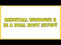 Ubuntu: Reinstall Windows 8 in a Dual Boot Setup?