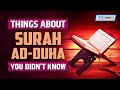 THINGS ABOUT SURAH AD-DUHA, YOU DIDN’T KNOW