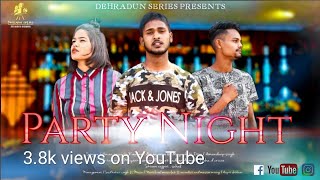 Party Night || Dehradun Series || Aman Arya || Mayank