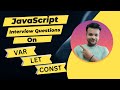 JavaScript Interview Questions var, let, and const | JS Keyword: var, let, and const | Javascript
