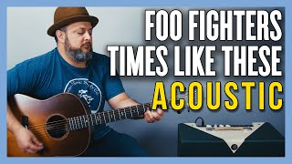 Foo Fighters Times Like These Acoustic Guitar Lesson + Tutorial