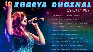 SHREYA GHOSHAL Hit Hindi Songs - Shreya Ghoshal Romantic Songs