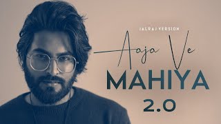 Aaja Ve Mahiya 2.0 - JalRaj | Imran Khan | Viral Songs 2023