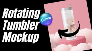 Create Rotating Tumbler Mockup in Canva Motion Graphics Tutorial