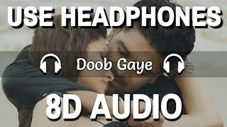 Doob Gaye (8D Audio) | Guru Randhawa | Urvashi Rautela | Jaani,B Praak | Remo D | 3D Song | Feel 8D